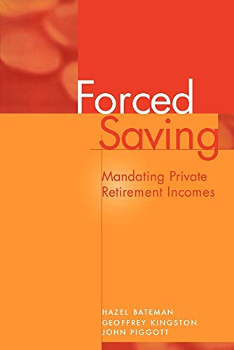 Forced Saving: Mandating Private Retirement Incomes (9780521484718) by Bateman, Hazel; Kingston, Geoffrey; Piggott, John