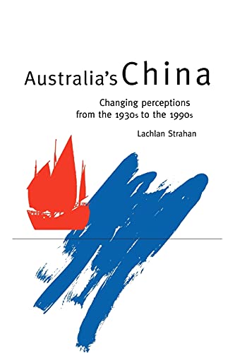 9780521484978: Australia's China: Changing Perceptions from the 1930s to the 1990s