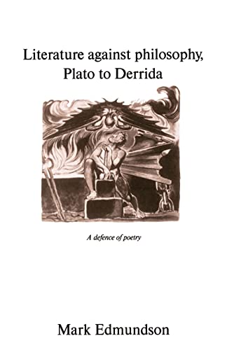 Literature against Philosophy, Plato to Derrida: A Defence of Poetry (9780521485326) by Edmundson, Mark