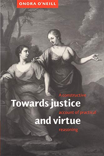 Stock image for Towards Justice and Virtue: A Constructive Account of Practical Reasoning for sale by Chiron Media