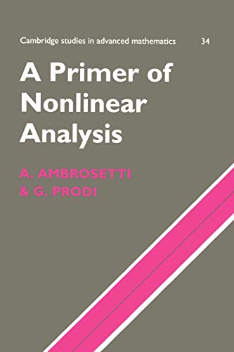 A Primer of Nonlinear Analysis (Cambridge Studies in Advanced Mathematics, Series Number 34) (9780521485739) by Ambrosetti, Antonio; Prodi, Giovanni