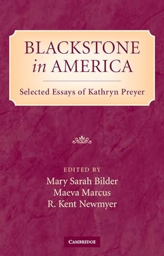 Imagen de archivo de Blackstone in America: Selected Essays of Kathryn Preyer a la venta por Housing Works Online Bookstore