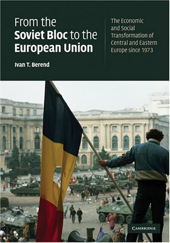 Imagen de archivo de From the Soviet Bloc to the European Union: The Economic and Social Transformation of Central and Eastern Europe since 1973 a la venta por Labyrinth Books