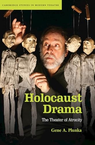 Holocaust Drama: The Theater of Atrocity (Cambridge Studies in Modern Theatre)