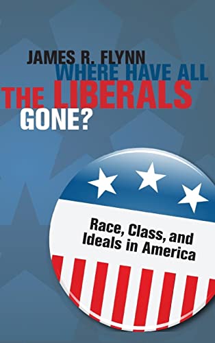 Imagen de archivo de Where Have All the Liberals Gone?: Race, Class, and Ideals in America a la venta por SecondSale