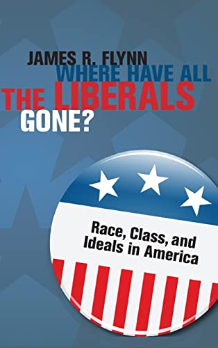 Where Have All the Liberals Gone? Race, Class, and Ideals in America.