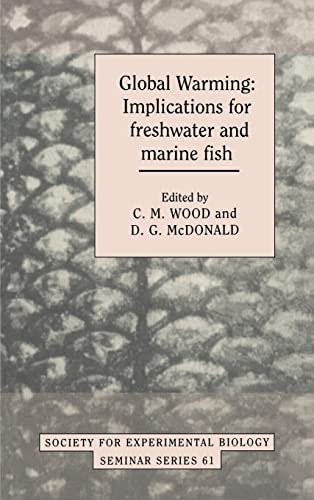 9780521495325: Global Warming: Implications for Freshwater and Marine Fish (Society for Experimental Biology Seminar Series, Series Number 61)