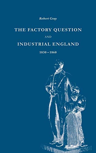 Beispielbild fr The Factory Question and Industrial England, 1830-1860 zum Verkauf von Better World Books