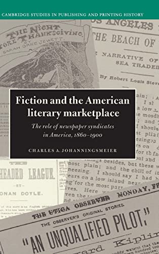 9780521497107: Fiction and the American Literary Marketplace: The Role of Newspaper Syndicates in America, 1860–1900