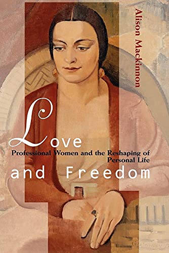 Stock image for Love and Freedom: Professional Women and the Reshaping of Personal Life for sale by Chiron Media