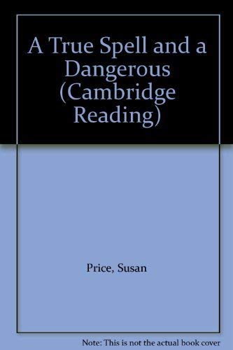 A True Spell and a Dangerous (Cambridge Reading) (9780521497640) by Price, Susan