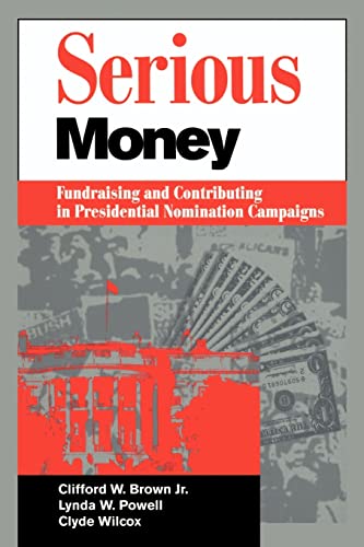 Imagen de archivo de Serious Money : Fundraising and Contributing in Presidential Nomination Campaigns a la venta por Better World Books