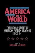 Stock image for America in the World: The Historiography of US Foreign Relations since 1941 for sale by BookHolders