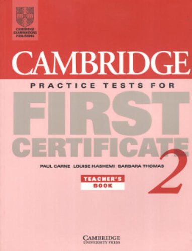 Cambridge Practice Tests for First Certificate 2 Teacher's book (FCE Practice Tests) (9780521499019) by Carne, Paul; Hashemi, Louise; Thomas, Barbara