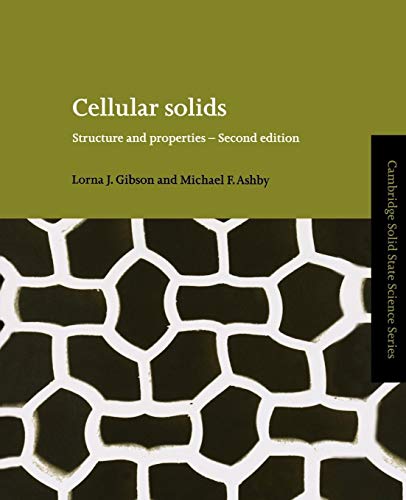 Cellular Solids: Structure and Properties (Cambridge Solid State Science Series) (9780521499118) by Gibson, Lorna J.; Ashby, Michael F.