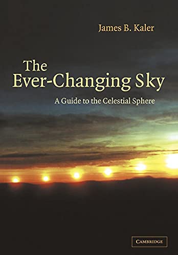 Imagen de archivo de The Ever-Changing Sky: A Guide to the Celestial Sphere a la venta por SecondSale