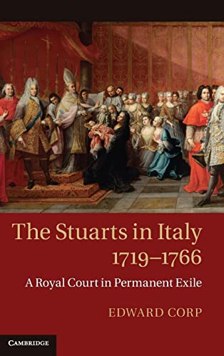 9780521513272: THE STUARTS IN ITALY, 1719-1766: A Royal Court in Permanent Exile