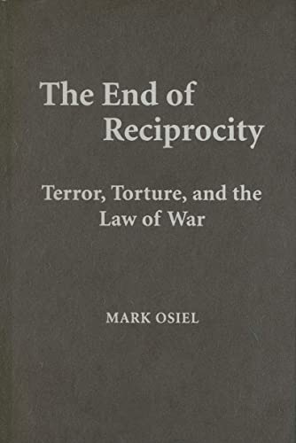 Stock image for The End of Reciprocity Terror, Torture, and the Law of War for sale by Romtrade Corp.