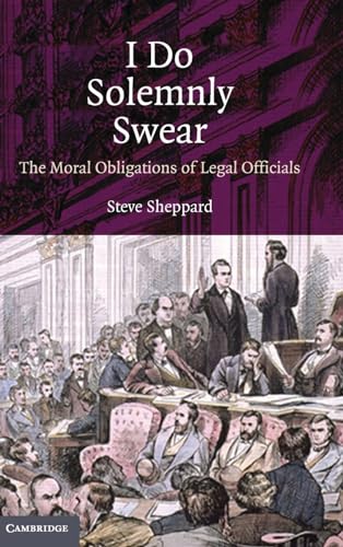 Stock image for I Do Solemnly Swear: The Moral Obligations of Legal Officials for sale by AwesomeBooks