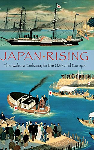 Beispielbild fr Japan Rising [The Iwakura Embassy to the USA and Europe] zum Verkauf von Basi6 International