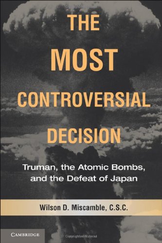 Stock image for The Most Controversial Decision: Truman, the Atomic Bombs, and the Defeat of Japan for sale by ThriftBooks-Atlanta