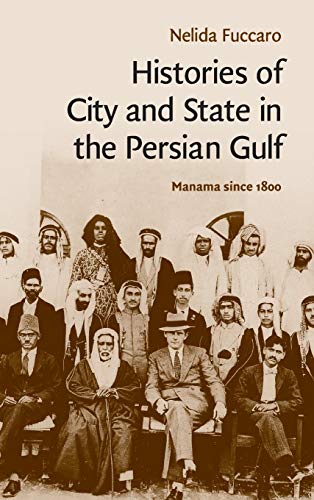 9780521514354: Histories of City and State in the Persian Gulf: Manama since 1800