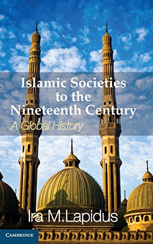 Beispielbild fr Islamic Societies to the Nineteenth Century: A Global History zum Verkauf von BooksRun