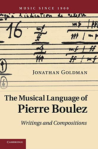 9780521514903: The Musical Language of Pierre Boulez: Writings and Compositions (Music since 1900)