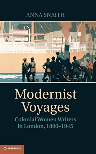 Modernist Voyages: Colonial Women Writers in London, 1890â€“1945 (9780521515450) by Snaith, Anna