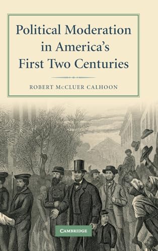 Imagen de archivo de Political Moderation in America's First Two Centuries a la venta por Manchester By The Book