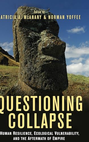Imagen de archivo de Questioning Collapse: Human Resilience, Ecological Vulnerability, and the Aftermath of Empire [Hardcover] McAnany, Patricia A. and Yoffee, Norman a la venta por Brook Bookstore On Demand