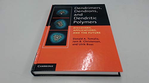 9780521515801: Dendrimers, Dendrons, and Dendritic Polymers Hardback: Discovery, Applications, and the Future