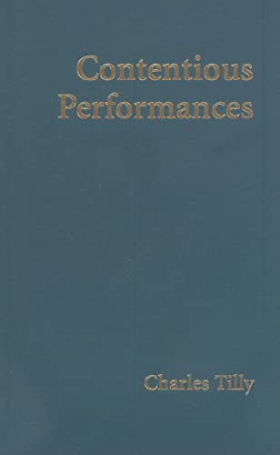 Contentious Performances (Cambridge Studies in Contentious Politics) (9780521515849) by Tilly, Charles