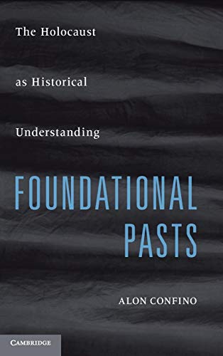 9780521516655: Foundational Pasts: The Holocaust as Historical Understanding