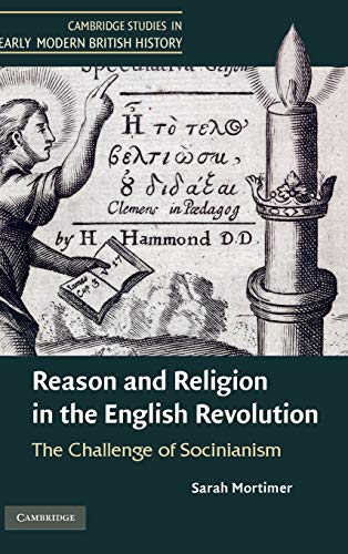 9780521517041: Reason and Religion in the English Revolution: The Challenge of Socinianism (Cambridge Studies in Early Modern British History)