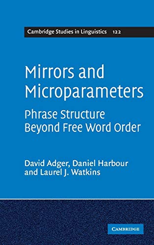 Stock image for Mirrors and Microparameters: Phrase Structure beyond Free Word Order (Cambridge Studies in Linguistics) for sale by Prior Books Ltd