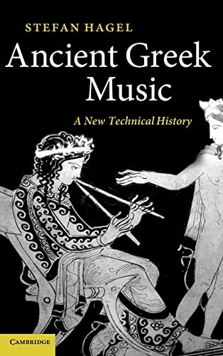 Stock image for Ancient Greek Music: A New Technical History for sale by Midtown Scholar Bookstore