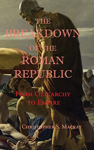 Stock image for The Breakdown of the Roman Republic: From Oligarchy to Empire for sale by Books From California