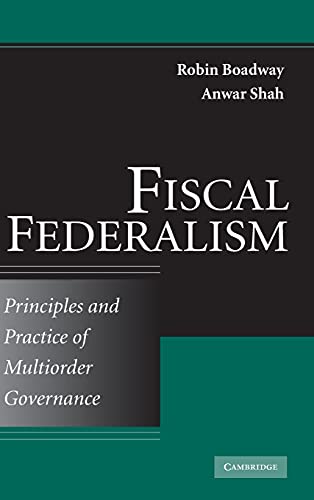 Imagen de archivo de Fiscal Federalism: Principles and Practice of Multiorder Governance a la venta por Moe's Books