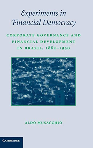 9780521518895: Experiments in Financial Democracy Hardback: Corporate Governance and Financial Development in Brazil, 1882–1950 (Studies in Macroeconomic History)