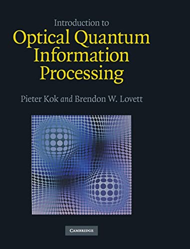 Introduction to Optical Quantum Information Processing (9780521519144) by Kok, Pieter; Lovett, Brendon W.