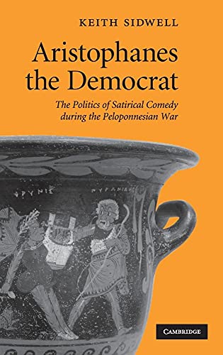 9780521519984: Aristophanes the Democrat: The Politics of Satirical Comedy during the Peloponnesian War