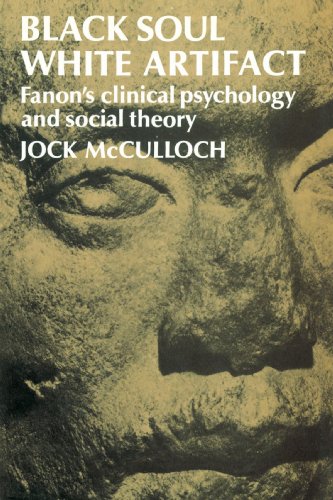 Black Soul, White Artifact: Fanon's Clinical Psychology and Social Theory (9780521520256) by McCulloch, Jock