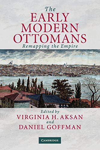 Stock image for The Early Modern Ottomans : Remapping the Empire for sale by Better World Books
