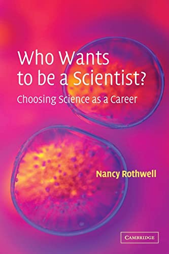 9780521520928: Who Wants to be a Scientist?: Choosing Science as a Career