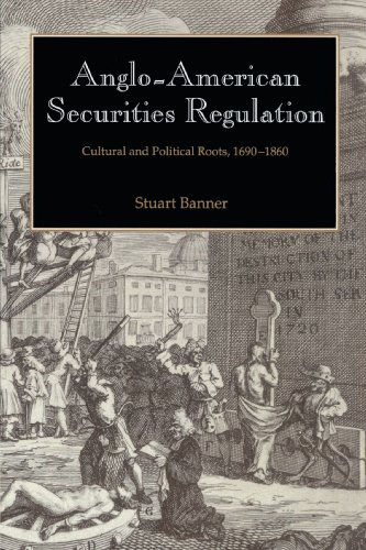 Stock image for Anglo-American Securities Regulation : Cultural and Political Roots, 1690-1860 for sale by Better World Books