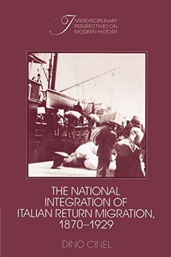 Imagen de archivo de The National Integration of Italian Return Migration, 1870-1929 (Interdisciplinary Perspectives on Modern History) a la venta por Chiron Media