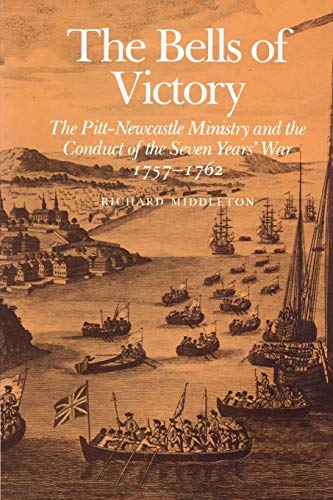 Stock image for The Bells of Victory : The Pitt-Newcastle Ministry and Conduct of the Seven Years' War 1757-1762 for sale by Better World Books