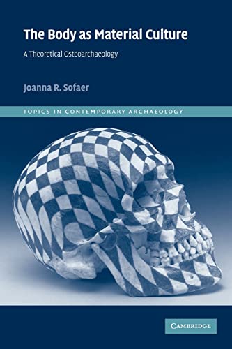 9780521521468: The Body as Material Culture Paperback: A Theoretical Osteoarchaeology: 4 (Topics in Contemporary Archaeology, Series Number 4)