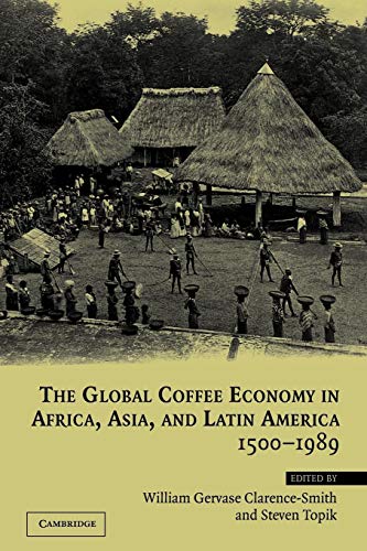 Stock image for The Global Coffee Economy in Africa, Asia, and Latin America, 1500?1989 for sale by Books Unplugged